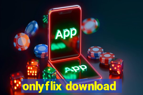 onlyflix download